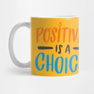 Positivity is a choice Mug